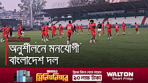 শিলংয়ে জোর প্রস্তুতি চলছে বাংলাদেশ দলের